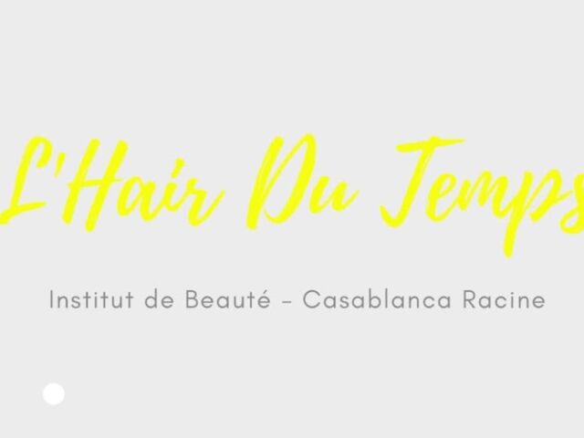 L'Hair Du Temps - Institut de beauté & Salon de Coiffure - Casablanca - +212 5229-40414